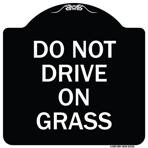 Signmission Do Not Drive on Grass Heavy-Gauge Aluminum Architectural Sign, 18" x 18", BW-1818-24151 A-DES-BW-1818-24151 - main